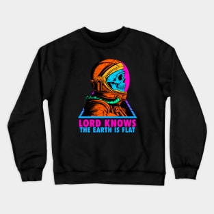 LORD KNOWS THE EARTH IS FLAT Crewneck Sweatshirt